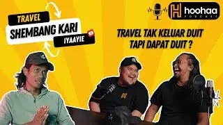 HOOHAA PODCAST EP 1 (Part 1) – Orang travel keluar DUIT dia travel buat DUIT?? – IYAAYIE